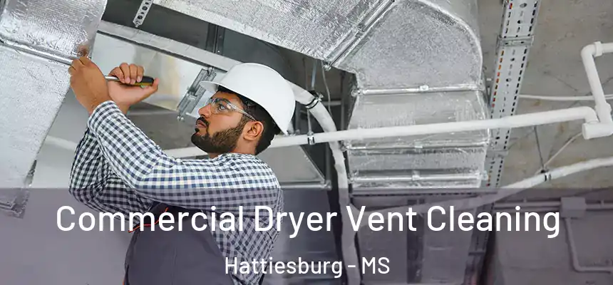 Commercial Dryer Vent Cleaning Hattiesburg - MS