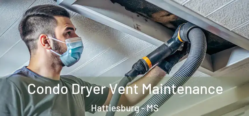  Condo Dryer Vent Maintenance Hattiesburg - MS