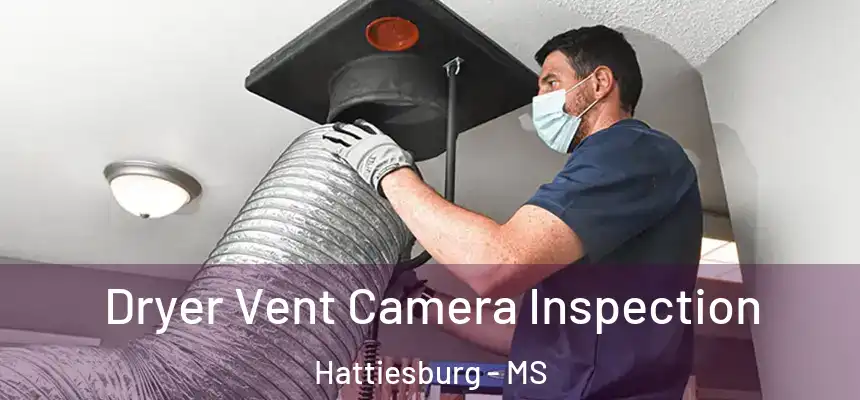 Dryer Vent Camera Inspection Hattiesburg - MS