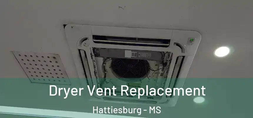 Dryer Vent Replacement Hattiesburg - MS