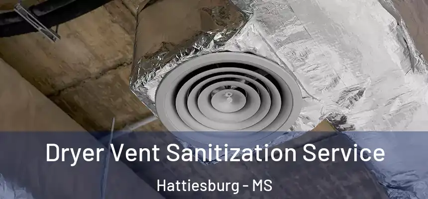  Dryer Vent Sanitization Service Hattiesburg - MS