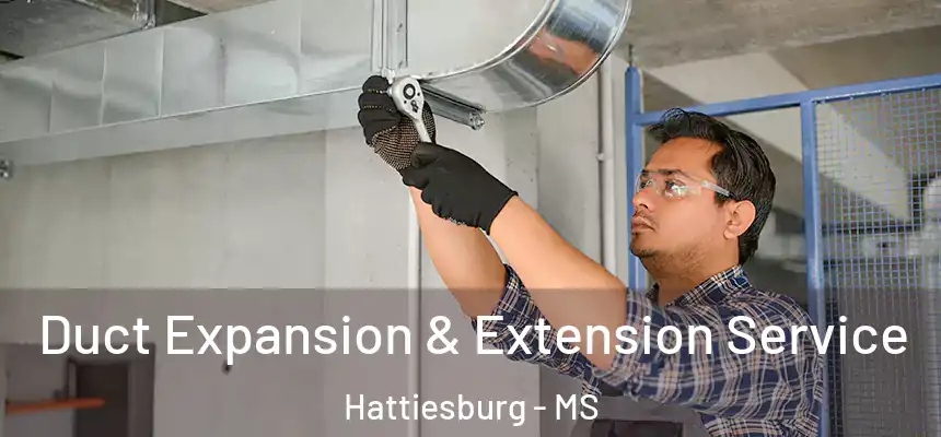 Duct Expansion & Extension Service Hattiesburg - MS