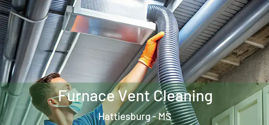  Furnace Vent Cleaning Hattiesburg - MS