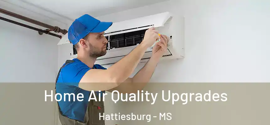  Home Air Quality Upgrades Hattiesburg - MS