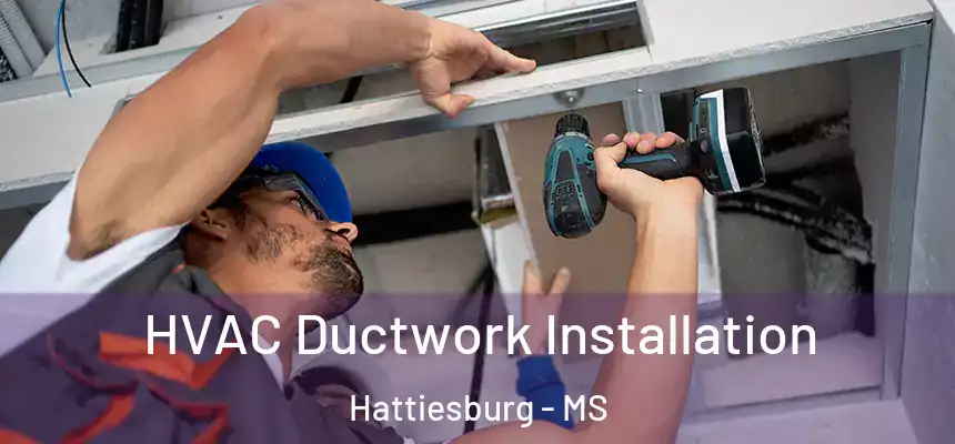 HVAC Ductwork Installation Hattiesburg - MS
