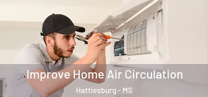  Improve Home Air Circulation Hattiesburg - MS