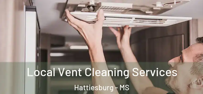 Local Vent Cleaning Services Hattiesburg - MS