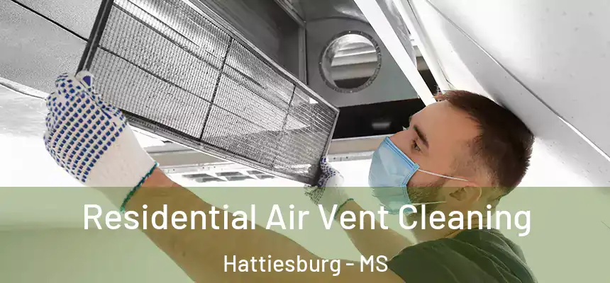  Residential Air Vent Cleaning Hattiesburg - MS