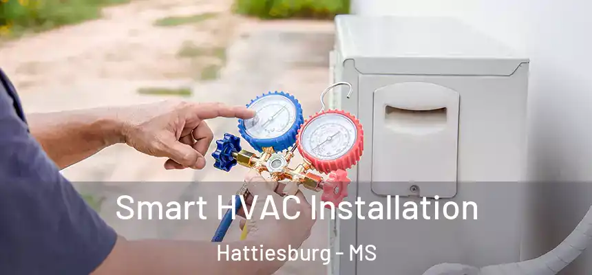 Smart HVAC Installation Hattiesburg - MS